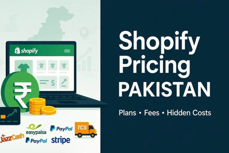 Shopify Pricing in Pakistan: Plans, Real Costs, and Hidden Fees